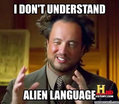 I don't understand alien language.